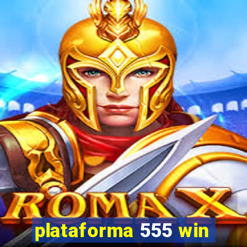 plataforma 555 win